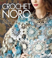 Crochet Noro: 30 Dazzling Designs Knit Noro Collection