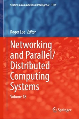Networking and Parallel/Distributed Computing Systems: Volume 18 by Roger Lee Ha
