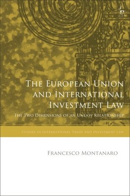 European Union and International Investment Law : The Two Dimensions of an Un...