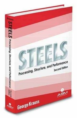 Steels: Processing, Structure, and - Hardcover, by George Krauss - Very Good