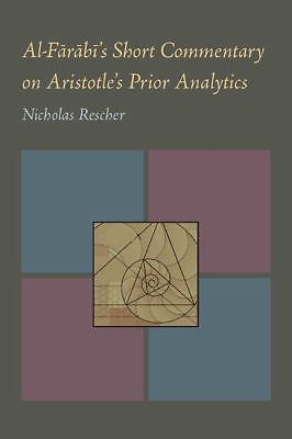 Al-Farabi's Short Commentary on Aristotle's Prior Analytics, Rescher, Nicholas,