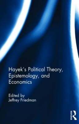 Hayek's Political Theory, Epistemology, and Economics by Jeffrey Friedman: New 9781138822511| eBay