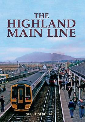 The Highland Main Line, Neil T. Sinclair, New Book 9781840336177