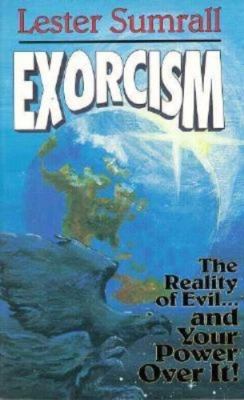 Exorcism: The Reality of Evil ... and Our Power over It!  by Sumrall, Lester New