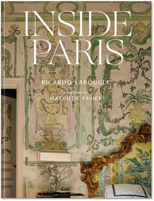 Inside Paris: An Exclusive View Inside the by Ricardo Labougle (2024, Hardcover)