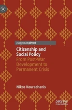 Citizenship and Social Policy: From Post-War Development to Permanent Crisis by 