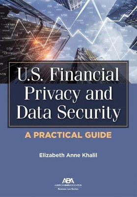 Elizabeth Khalil U.S. Financial Privacy and Data Security (Paperback)