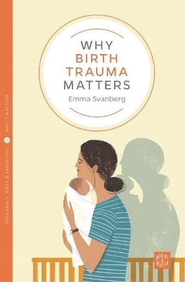 Emma Svanberg Why Birth Trauma Matters (Taschenbuch)