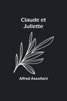 Alfred Assollant | Claude Et Juliette | Taschenbuch | FranzöSisch (2023)