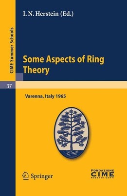 Some Aspects of Ring Theory: Lectures given at a Summer School of the Centro Int
