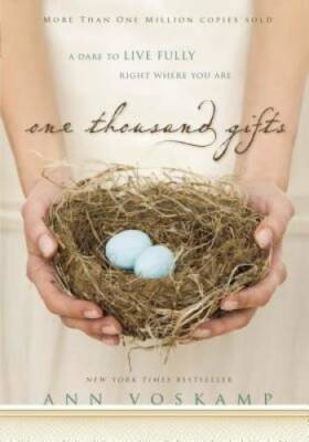 One Thousand Gifts: A Dare to Live Fully Right Where You Are - Hardcover - GOOD