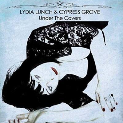 LYDIA LUNCH & CYPRESS GROVE Under The Covers CD 2017 Blues Rock NEW