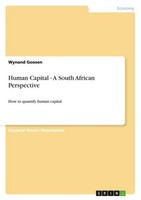 Human Capital - A South African Perspective Wynand Goosen
