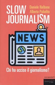 Slow journalism. Chi ha ucciso il giornalismo? von ... | Buch | Zustand sehr gut