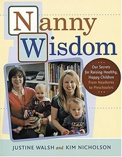 Nanny Wisdom : Our Secrets for Raising Healthy, Happy Children--F