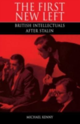 First New Left : British Intellectuals After Stalin, Paperback by Kenny, Mich...