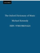 Reference: The Oxford Dictionary of Music by Michael Kennedy Hardcover 1995