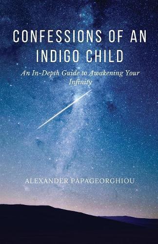Alexander Papageorghiou Confessions Of An Indigo Child (taschenbuch)