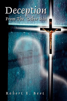 Deception from the Other Side - Paperback NEW Robert Best 2006