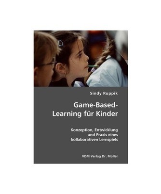 Game-Based-Learning für Kinder: Konzeption, Entwicklung und Praxis eines kollab