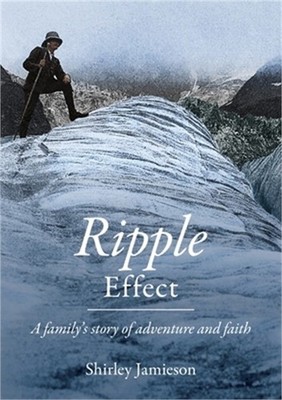 Ripple Effect: A family's story of adventure and faith (Paperback or Softback)