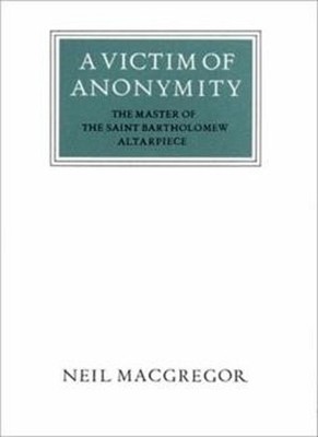 Neil MacGregor A Victim of Anonymity (Gebundene Ausgabe)