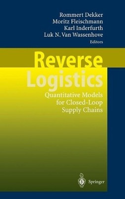 Reverse Logistics: Quantitative Models for Closed-Loop Supply Chains by Rommert