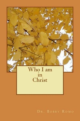 Who I am in Christ by Bobby Romo (English) Paperback Book