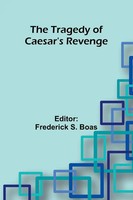 Frederick S. Boas | The Tragedy Of Caesar's Revenge | Taschenbuch | Englisch