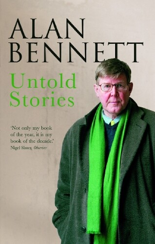Alan Bennett Untold Stories (Tascabile)