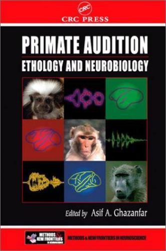 Frontiers in Neuroscience Ser.: Primate Audition : Ethology and Neurobiology...