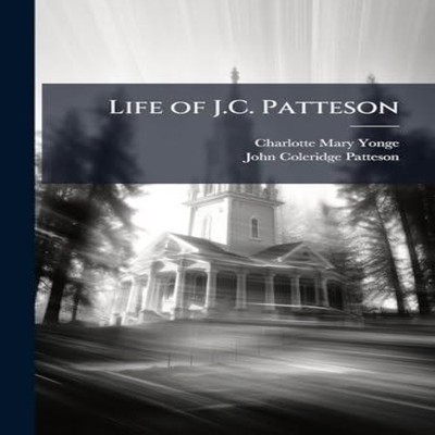 Life of J.C. Patteson Charlotte Mary Yonge Paperback Creative Med