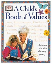 A Child's Book of Values : Christian Values for the Very Young Ha