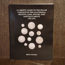 Brad Yonaka Variety Guide Pillar Coinage Of Spanish American Mints 1751-1772