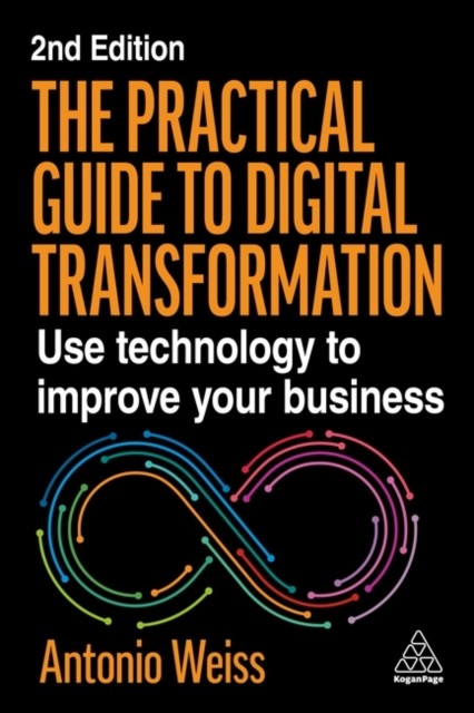 The Practical Guide to Digital Transformation by Antonio Weiss (Paperback Book)