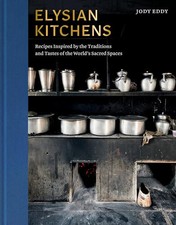 Elysian Kitchens: Recipes Inspired by the Tra...