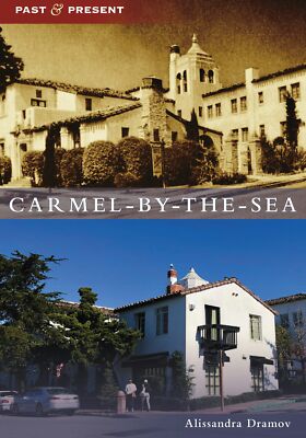 NEW Arcadia Publishing Carmel-by-the-Sea, CA 9781467108980 Past and Present Trad