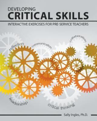 Developing Critical Skills: Interactive Exercises for Pre-Service Teachers by...