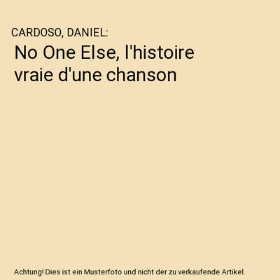 No One Else, l'histoire vraie d'une chanson, CARDOSO, DANIEL