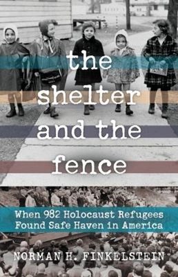 The Shelter and the Fence : When 982 Holocaust Refugees Found Saf