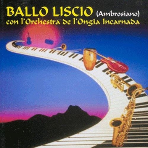 Orchestra De L'Ongia Incarnada - Ballo Liscio (Ambrosiano)