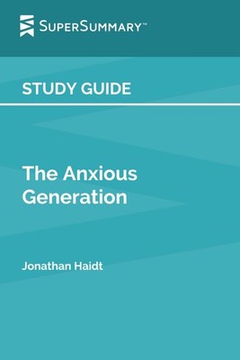 Study Guide: The Anxious Generation by Jonathan Haidt (SuperSummary)