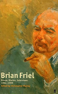 Brian Friel: Essays, Diaries, Interviews: 1964-, Friel, Murray+-