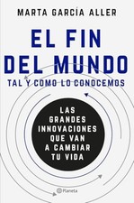 El fin del Mundo tal y como lo conocemos : las... - Garc?a Aller, Marta