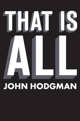 That Is All, Hodgman, John