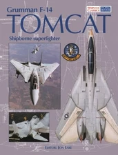 Grumman F-14 Tomcat: Shipborne Superfighter (World Air Power Journal)