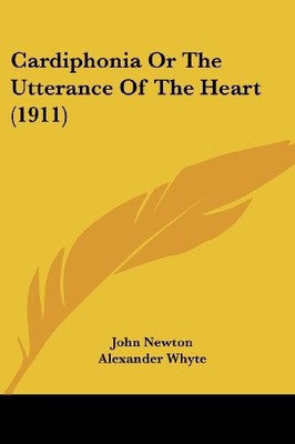 CARDIPHONIA OR THE UTTERANCE OF THE HEART (1911) By John Newton & NEW