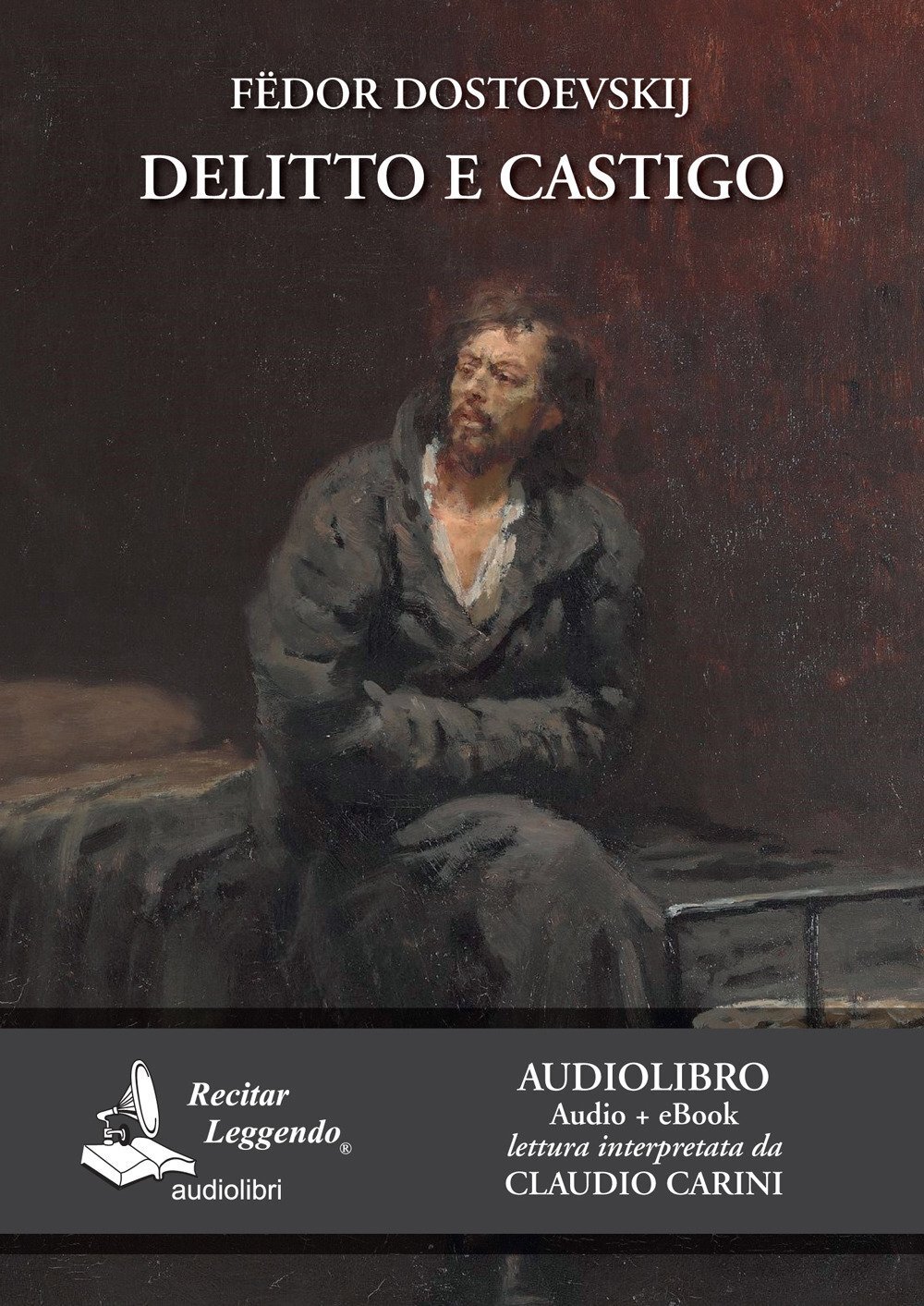 Libri Fëdor Dostoevskij - Delitto E Castigo Letto Da Claudio Carini. Audiolibro.