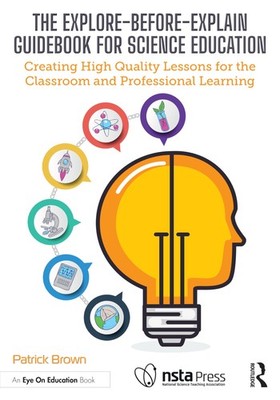 The Explore-Before-Explain Guidebook for Science Education by Patrick Brown