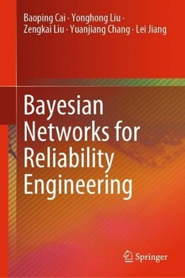 Bayesian Networks for Reliability Engineering by Baoping Cai (English) Hardcover